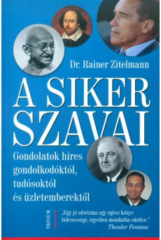 A siker szavai /Gondolatok híres gondolkodóktól, tudósoktól és üzletemberektől