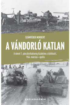 A vándorló katlan - A német 1. páncéloshadsereg küzdelme a túlélésért, 1944 március-április