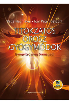 Titokzatos orosz gyógymódok - Gyógyítsd meg önmagad! (új kiadás)