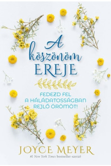 A köszönöm ereje - Fedezd fel a háládatosságban rejlő örömöt!
