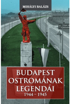 Budapest ostromának legendái (1944-1945)