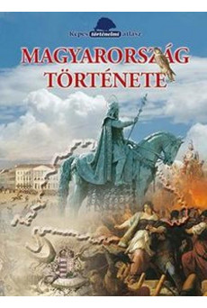 Magyarország története - Képes történelmi atlasz