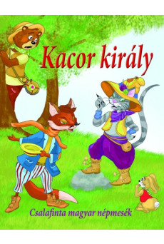 Kacor király - Csalafinta magyar népmesék