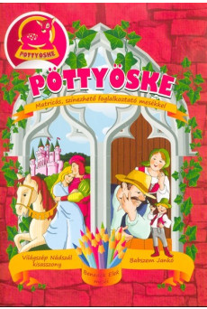 Pöttyöske - Matricás, színezhető foglalkoztató mesékkel /Világszép Nádszál kisasszony - Babszem Jankó
