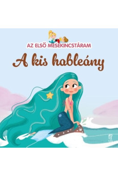 A kis hableány - Az első mesekincstáram 10. - Az első mesekincstáram