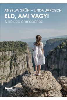 Éld, ami vagy! - A nő útja önmagához
