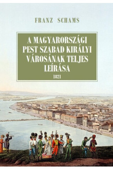 A magyarországi Pest szabad királyi városának teljes leírása