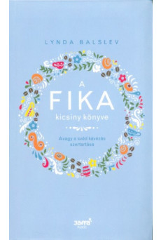 A Fika kicsiny könyve - Avagy a svéd kávézás szertartása