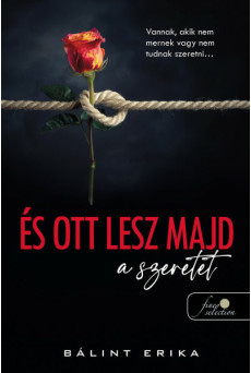 És ott lesz majd a szeretet