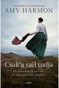 Csak a szél tudja - Ha szerelemről van szó, az idő nem lehet akadály (új kiadás)