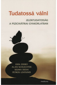 Tudatossá válni - Jelentudatosság a pszichiátriai gyakorlatban