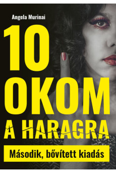 10 okom a haragra - Második, bővített kiadás - Nőnek lenni egy macsó világban