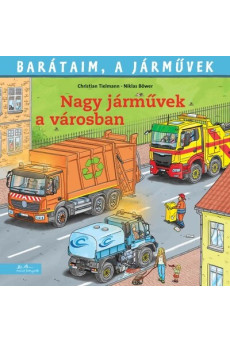 Nagy járművek a városban - Barátaim, a járművek 13.