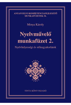 Nyelvművelő munkafüzet 2. - Nyelvhelyességi és stílusgyakorlatok - Anyanyelvi kompetenciafejlesztő munkafüzetek