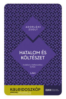 Hatalom és költészet - Irodalom a hellenisztikus korban - Kaleidoszkóp Könyvek