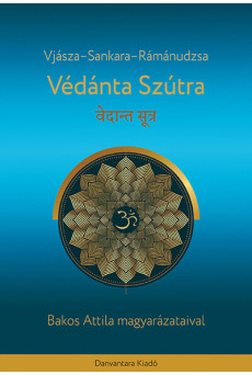 Védánta szútra - Bakos Attila magyarázataival