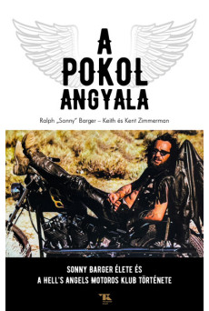 A Pokol Angyala - Sonny Barger élete és a Hell's Angels Motoros Klub története