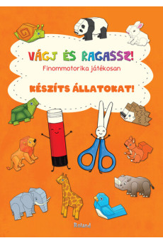 Vágj és ragassz! - Finommotorika játékosan: Készíts állatokat!