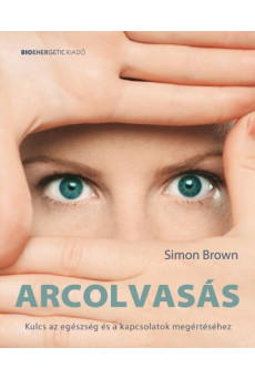 Arcolvasás /Kulcs az egészség és a kapcsolatok megértéséhez