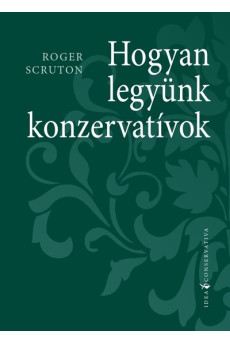 Hogyan legyünk konzervatívok - Idea Conservativa