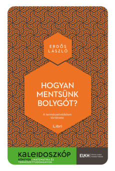 Hogyan mentsünk bolygót? - A természetvédelem története - Kaleidoszkóp Könyvek