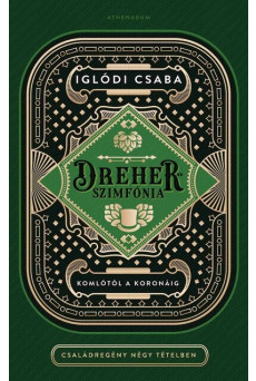 Dreher-szimfónia - Komlótól a koronáig / Családregény négy tételben