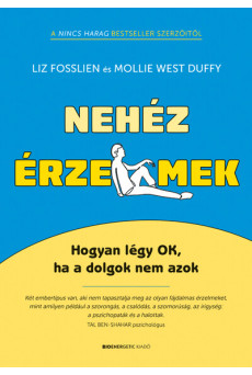 Nehéz érzelmek - Hogyan légy OK, ha a dolgok nem azok