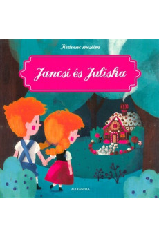 Jancsi és Juliska - Kedvenc meséim