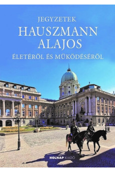 Jegyzetek Hauszmann Alajos életéről és működéséről