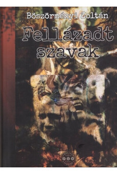 Fellázadt szavak - Böszörményi Zoltán versei Márton László válogatásában