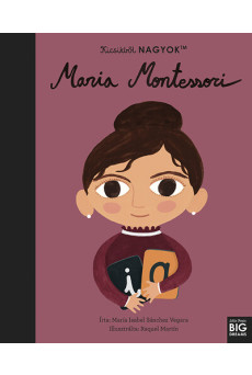 Kicsikből NAGYOK - Maria Montessori