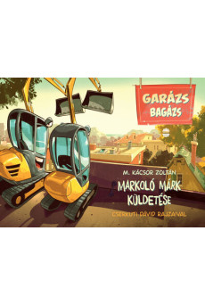 Markoló Márk küldetése - Garázs bagázs 3.