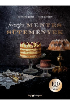 Fenséges mentes sütemények - 100 glutén- és tejmentes recept
