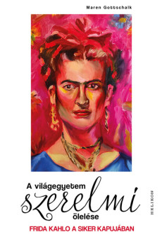 A világegyetem szerelmi ölelése - Frida Kahlo a siker kapujában