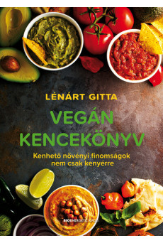 Vegán kencekönyv - Kenhető növényi finomságok nem csak kenyérre