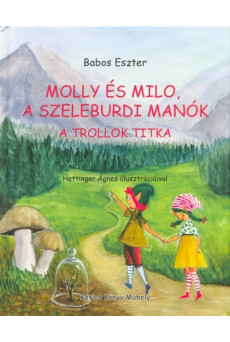 Molly és Milo, a szeleburdi manók - A trollok titka