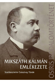 Mikszáth kálmán emlékezete - Osiris irodalomtörténet