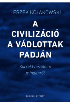 A civilizáció a vádlottak padján - Korrekt nézeteim – mindenről