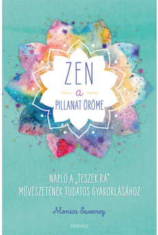 ZEN - A pillanat öröme - Napló a ,,teszek rá
