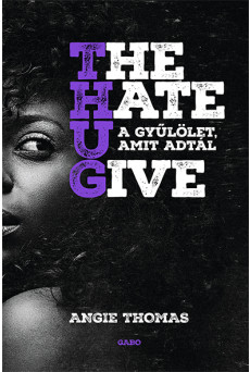 The Hate U Give – A gyűlölet, amit adtál (e-könyv)