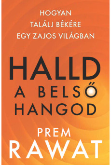 Halld a belső hangod - Hogyan találj békére egy zajos világban
