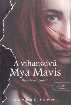 A viharszívű Mya Mavis /Pippa Kenn-trilógia 2.