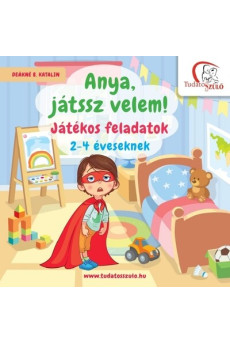 Anya, játssz velem! - Játékos feladatok 2-4 éveseknek