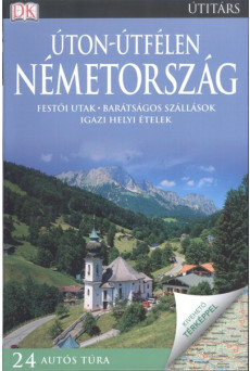 Úton-útfélen: Németország /Festői utak, barátságos szállások, igazi helyi ételek