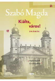 Kiálts, város! - Drámák - Szabó Magda-életműsorozat