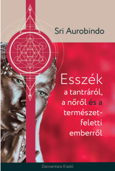 Esszék a tantráról a nőről és a természet feletti emberről