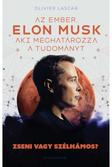 Elon Musk: Az ember, aki meghatározza a tudományt - Zseni vagy szélhámos?