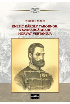 Knezic Károly tábornok, a szabadságharc horvát vértanúja - Aradi Vértanúk