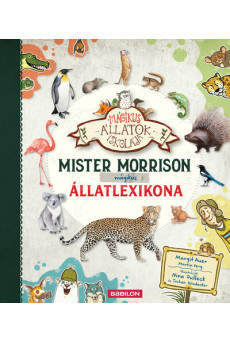 Mister Morrison mágikus állatlexikona - Mágikus állatok iskolája