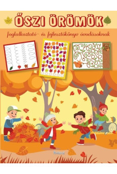 Őszi örömök - Foglalkoztató- és fejlesztőkönyv óvodásoknak